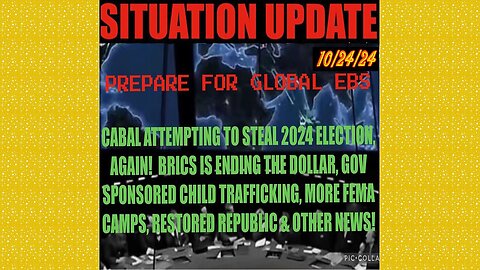 SITUATION UPDATE 10/24/24 - Ebs Warning, Election Theft, Fema Camps, Brics, Vt Intel