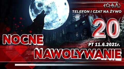 NOCNE NAWOŁYWANIE 20 - Olszański, Osadowski NPTV (11.06.2021)