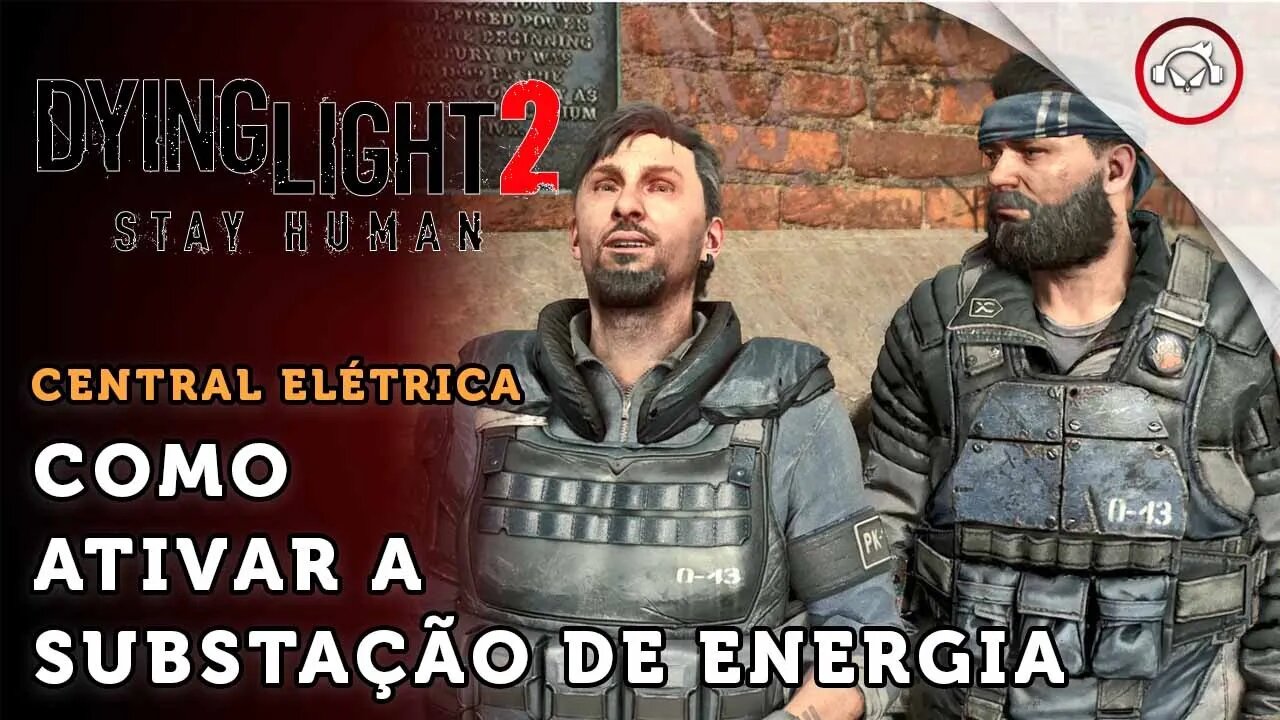 Dying Light 2 Stay Human, Como ativar a subestação de energia | super dica PT-BR