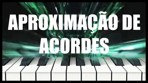 APROXIMAÇÃO DE ACORDES BEM FÁCIL