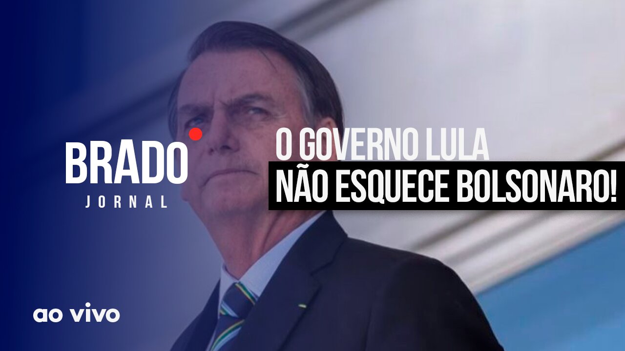 O GOVERNO LULA NÃO ESQUECE BOLSONARO! - AO VIVO: BRADO JORNAL 2ª EDIÇÃO - 16/02/2023