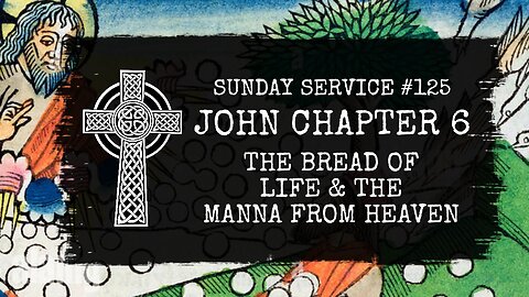 125 - John Chapter 6, The Bread of Life & The Manna from Heaven