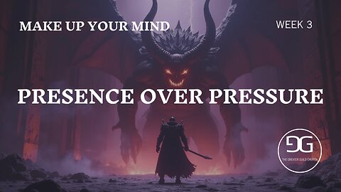 Presence Over Pressure | Week 3 | Make Up Your Mind | Freelancer