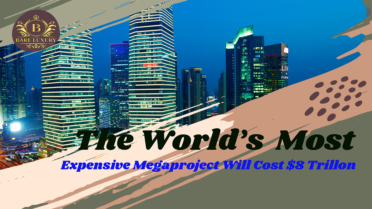 The World's Most Expensive Megaproject, How Much Will It Cost?