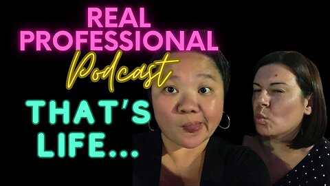 The Real Professional Podcast | That's Life... 