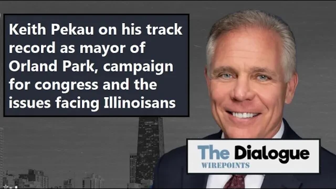 Keith Pekau on his record as mayor of Orland Park, his campaign and the issues facing Illinois