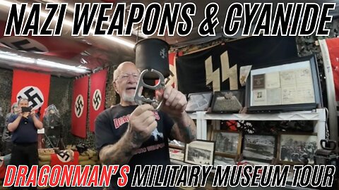 Nazi Weapons and Cyanide | Dragonman’s Military Museum Tour