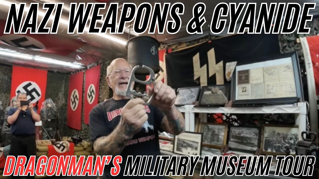 Nazi Weapons and Cyanide | Dragonman’s Military Museum Tour