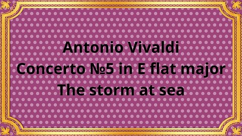 Antonio Vivaldi Concerto №5 in E flat major The storm at sea