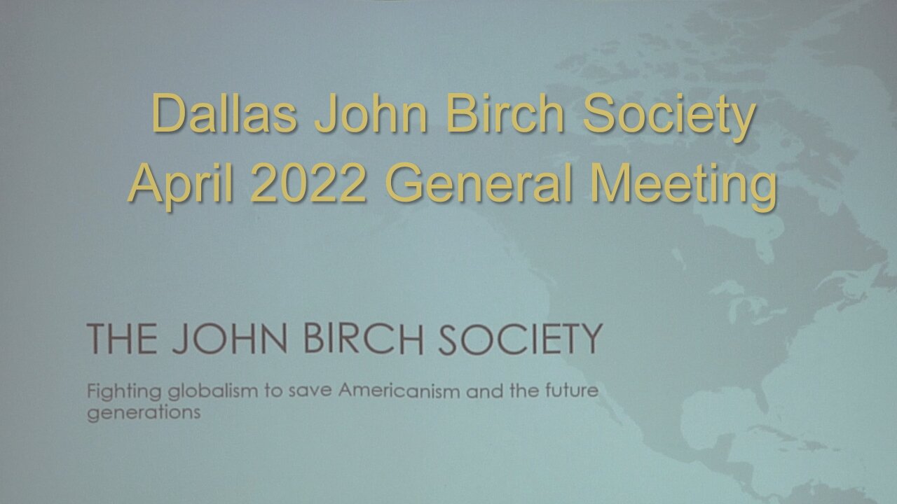 Dallas John Birch Society April 2022 General Meeting