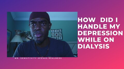 How Did I Handle My Depression While On Dialysis