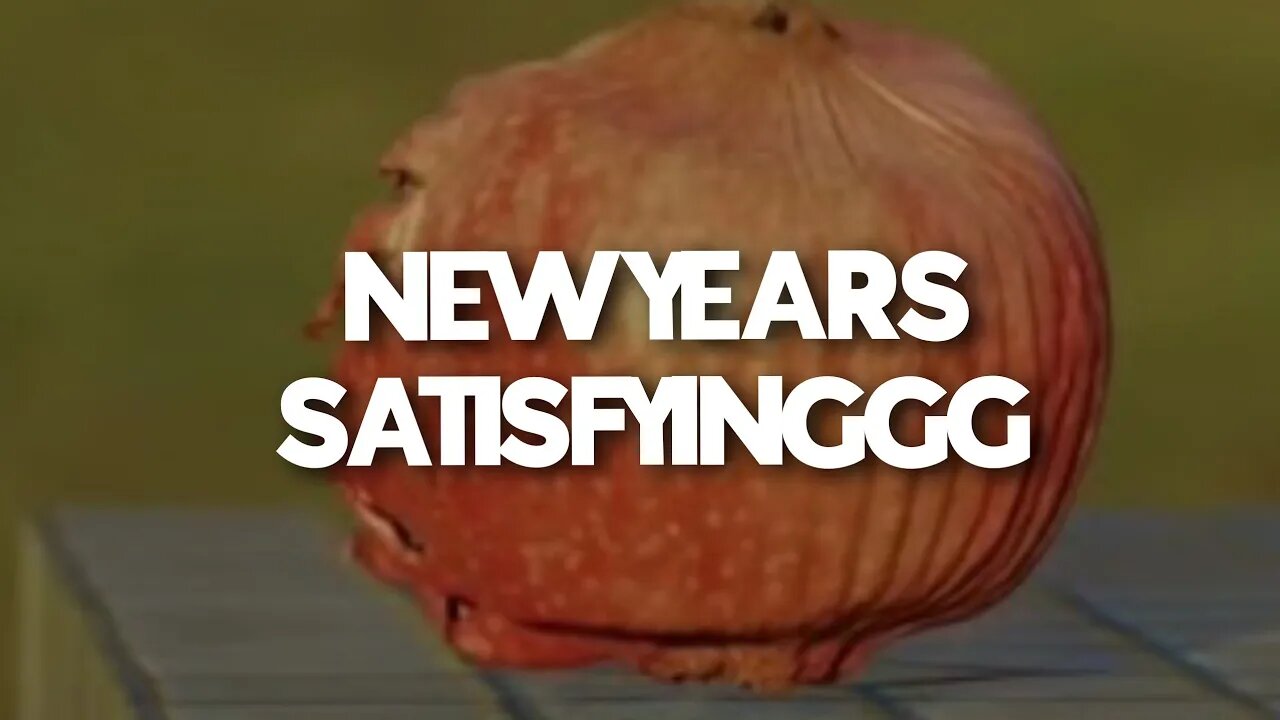 NEW YEARS SATISFYINGGG
