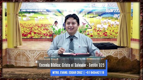 Escuela Bíblica: Cristo el Salvador - Sesión 025 - EVANGELISTA EDGAR CRUZ