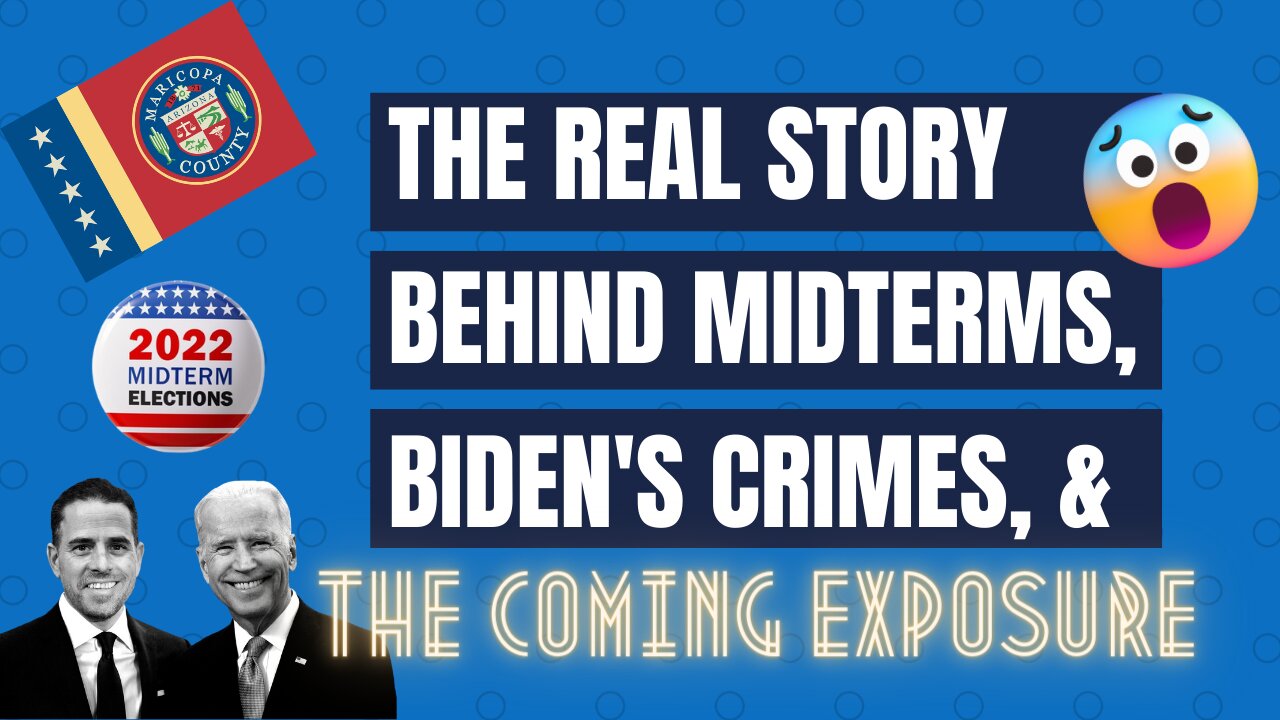 The REAL story behind Midterms, Biden’s Crimes and the coming exposure!