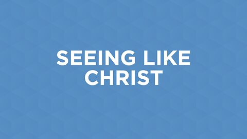 04-30-23 - Seeing Like Christ - Jay Nickels