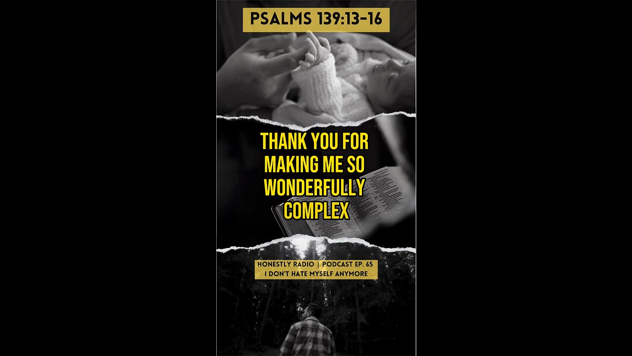 Did God do a good job of making you? What do you really believe? Psalms 139 | Honestly Radio Podcast