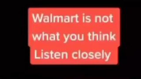 Is This True ~ Walmart is not what you think listen closely