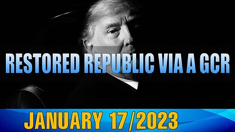 JUDY BYINGTON REPORT & RESTORED REPUBLIC VIA A GCR UPDATE TODAY'S JAN 17/2023