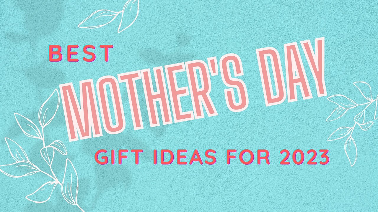 BEST MOTHER'S DAY Gift Ideas SHE WILL LOVE in 2023