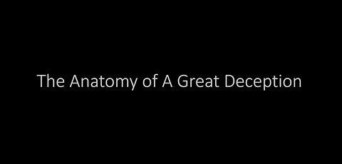 The Anatomy of A Great Deception