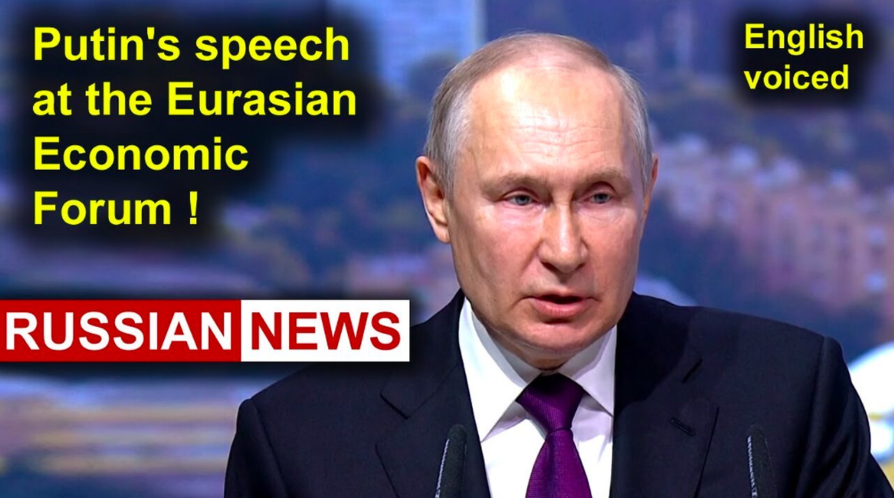 President Putin's speech at the Eurasian Economic Forum! Russia