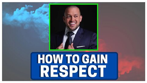 How To Gain RESPECT