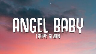 Troye Sivan - Angel Baby (Lyrics)