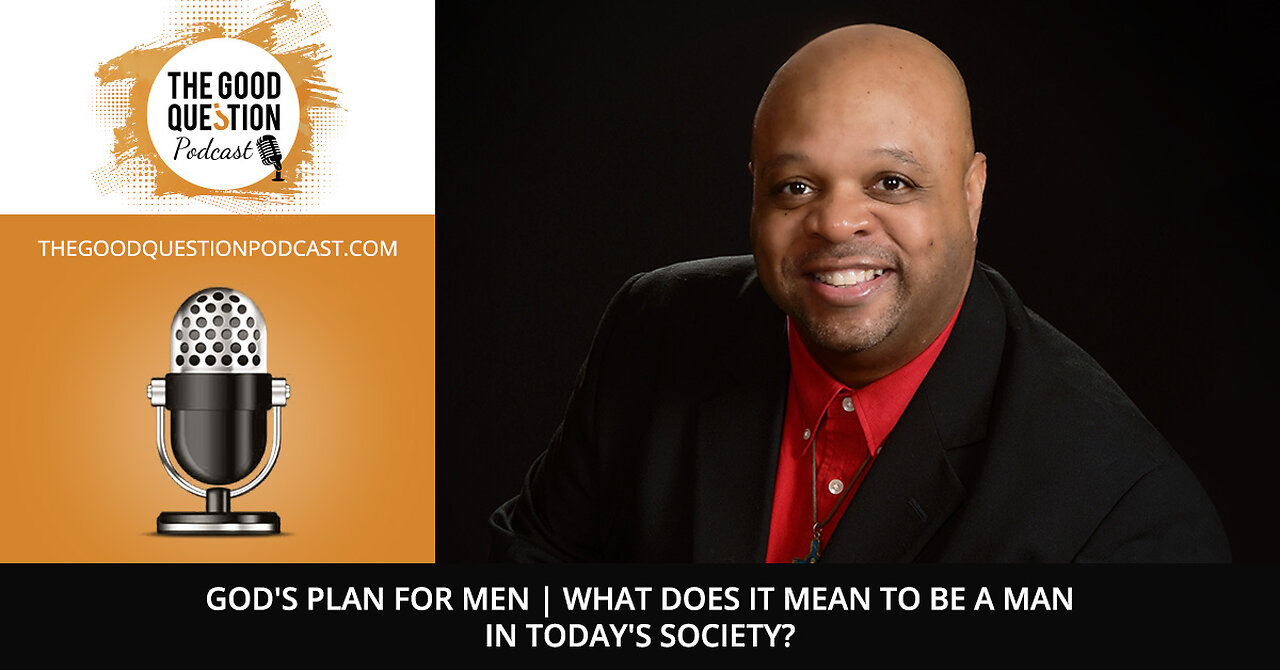 God's Plan For Men | What Does It Mean To Be A Man In Today's Society?