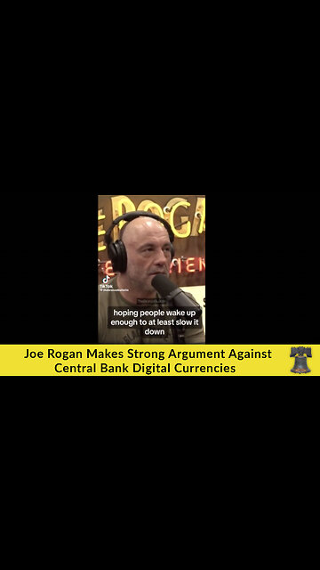 Joe Rogan Makes Strong Argument Against Central Bank Digital Currencies
