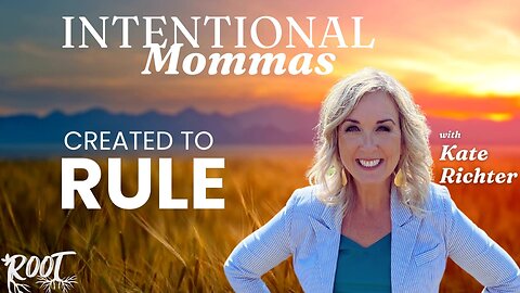 Created to Rule - Intentional Momma Podcast