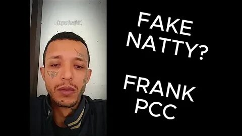 FRANK EX PCC - FAKE NATTY? PODE SER OU NÃO?