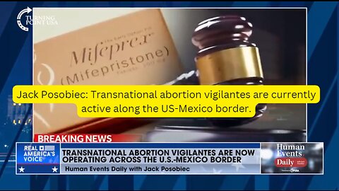 Jack Posobiec: Transnational abortion vigilantes are currently active along the US-Mexico border.