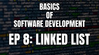 Basics of Software Development - Episode 8 Data Structures: Linked list