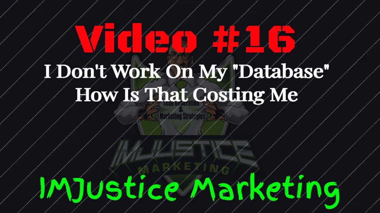 Video 16 - Does It Cost Me NOT To Pay Attention To Or Build A Database