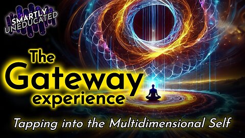 The Gateway Experience | Tapping into the Multidimensional Self
