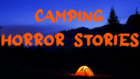 Camping Horror Stories