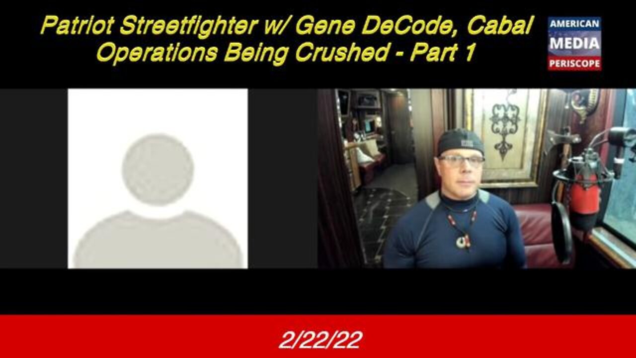 PATRIOT STREETFIGHTER W/ GENE DECODE, CABAL OPERATIONS BEING CRUSHED - PART 1