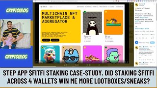 Step App $FITFI Staking Case-Study. Did Staking $FITFI Across 4 Wallets Win Me More Lootboxes/Sneaks