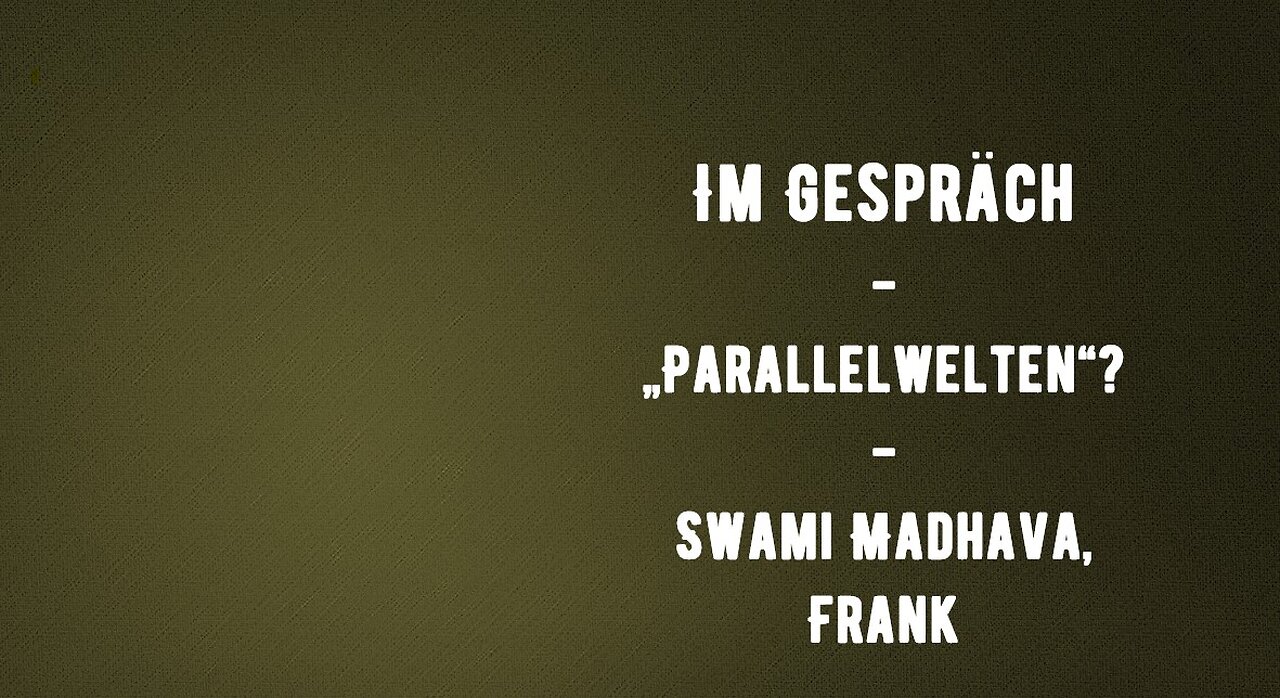 Im Gespräch - Parallelwelten-Swami Madhava, Frank