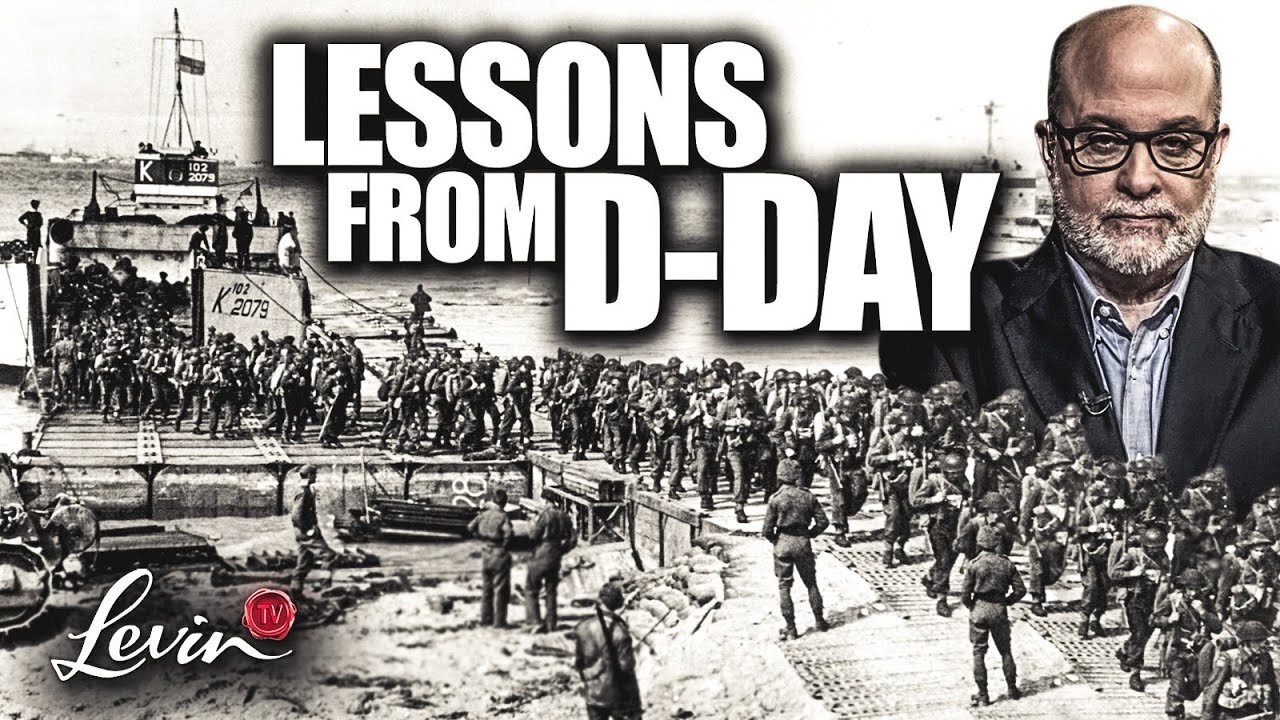 Lessons From D-Day How The Greatest Generation Sacrificed To Defeat The World’S Most Evil Regime