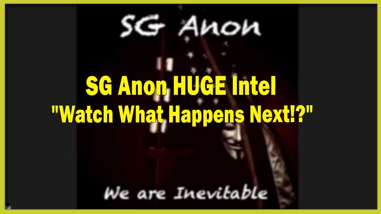 SG Anon HUGE Intel: "Watch What Happens Next!?"