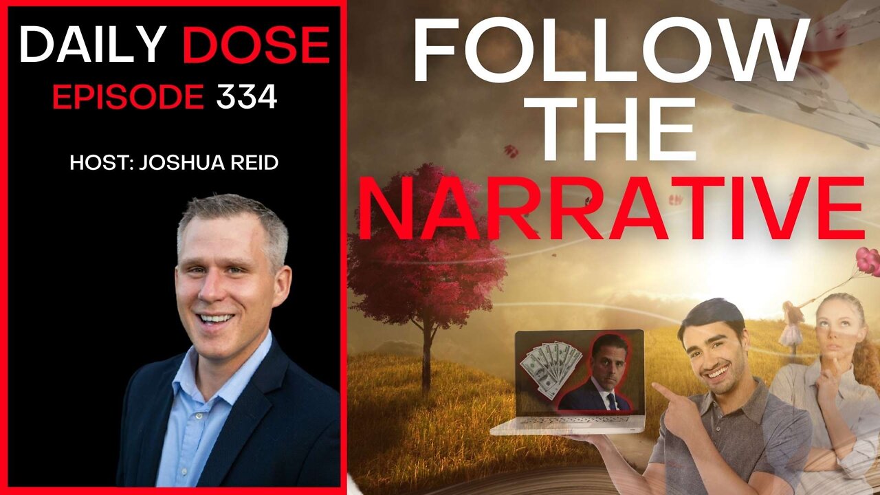 Ep. 334 | Follow The Narrative | The Daily Dose