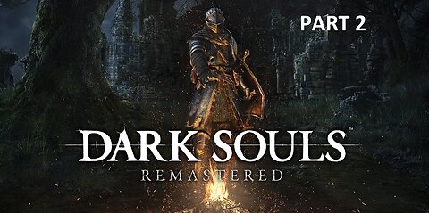 Dark Souls_ Remastered Blind Playthrough Part 2 ( No Commentary)