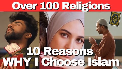 Over 100 Religions – I Chose ISLAM in 5 Minutes – 10 Reasons