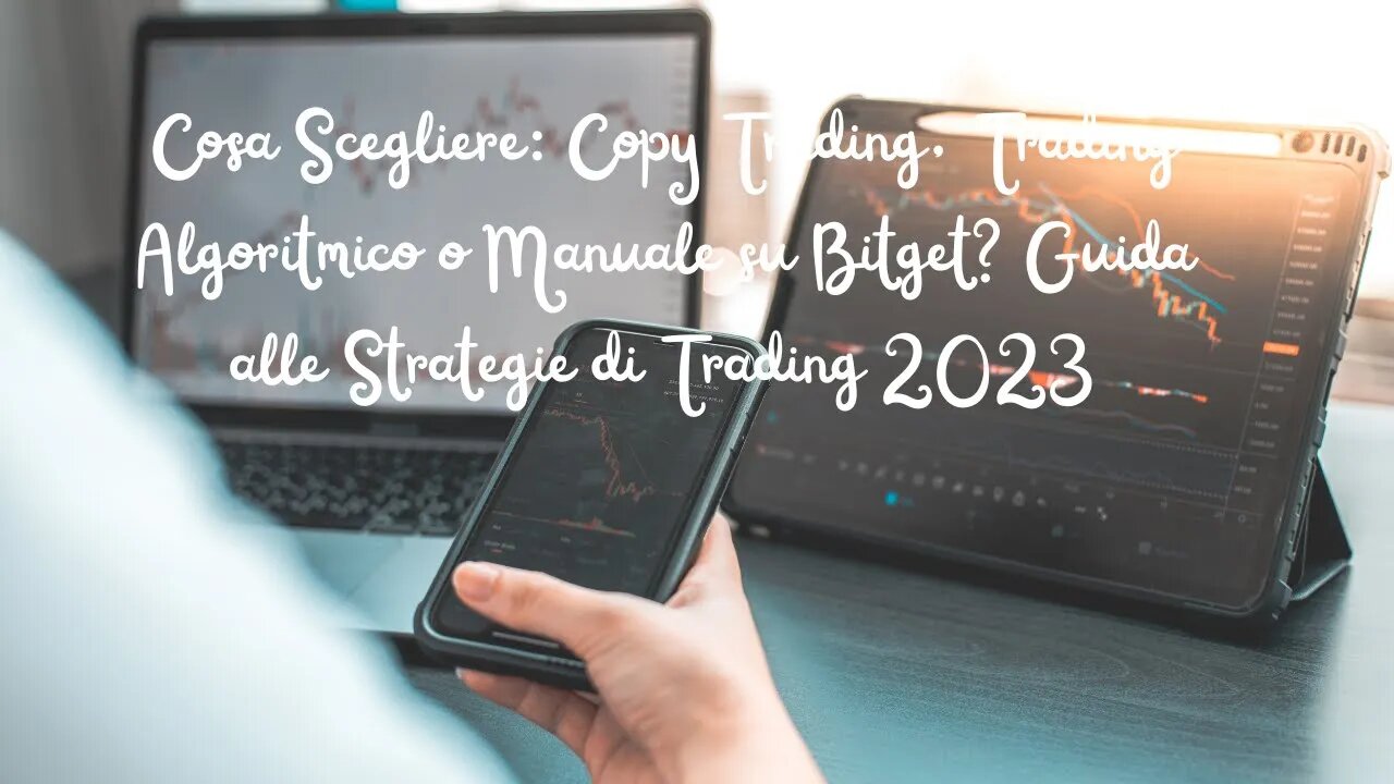 Cosa Scegliere: Copy Trading, Trading Algoritmico o Manuale su Bitget? Guida alle StrategieTrading