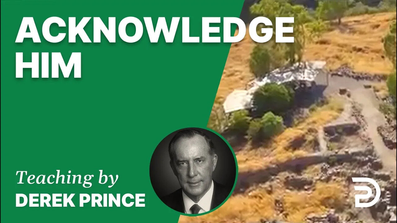 Acknowledge Him 01/3 - A Word from the Word - Derek Prince