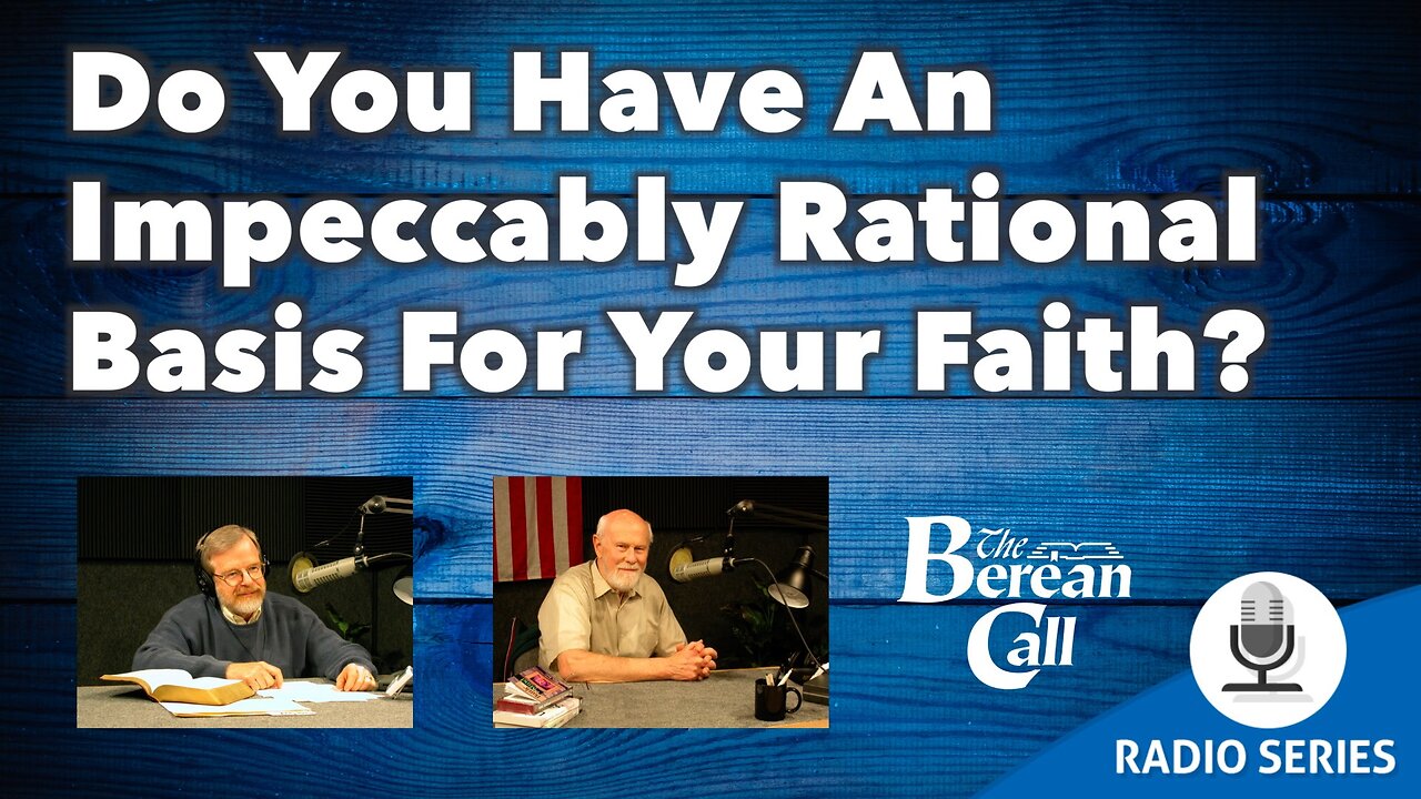 Do You Have An Impeccably Rational Basis For Your Faith?