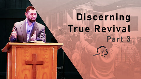 Discerning True Revival, Part 3