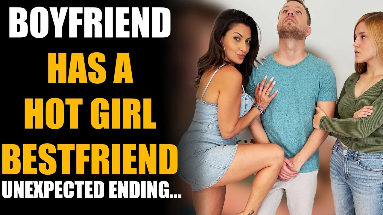 Boyfriend Has Hot Girl Best Friend, What He Does Is Shocking | Sameer Bhavnani