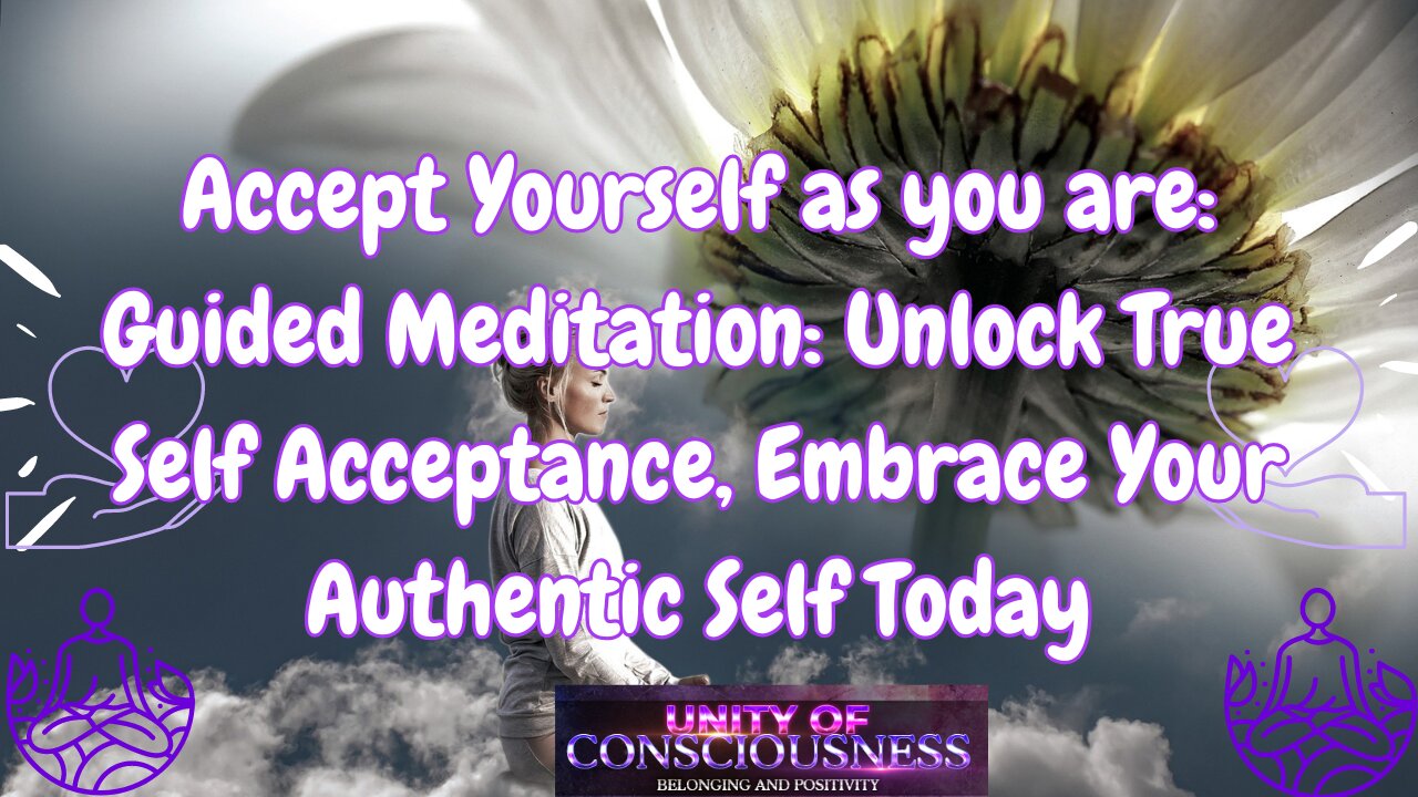 Guided Meditation to: Unlock True Self Acceptance, Embrace Your Authentic Self Today